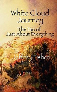 Paperback WHITE CLOUD JOURNEY -- The Tao of Just About Everything Book