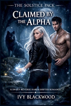 Claimed by the Alpha: A Sweet Reverse Harem Shifter Romance (The Solstice Pack Book 1)