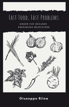 Paperback Fast Food, Fast Problems: Kinder für gesunde Ernährung begeistern [German] Book