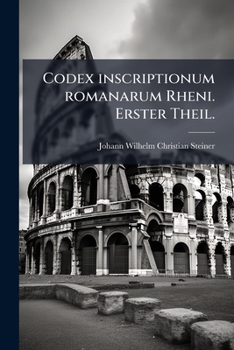 Paperback Codex inscriptionum romanarum Rheni. Erster Theil. [German] Book