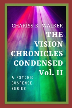Paperback The Vision Chronicles Condensed, Vol II: A Psychic Suspense Series Book