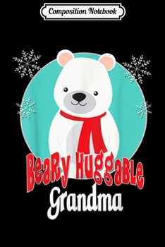 Composition Notebook: Beary Huggable Best Grandma Ever Gifts - Snowman Christmas  Journal/Notebook Blank Lined Ruled 6x9 100 Pages