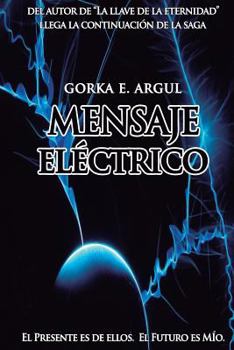 Paperback Mensaje electrico: El presente es de ellos. El futuro es mío. [Spanish] Book