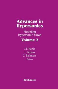 Paperback Advances in Hypersonics: Modeling Hypersonic Flows Book