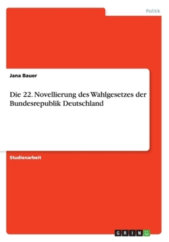 Die 22. Novellierung Des Wahlgesetzes Der Bundesrepublik Deutschland