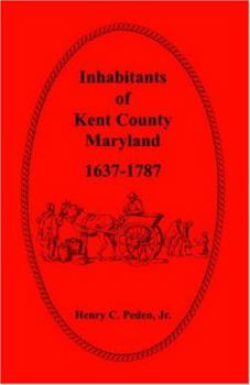 Paperback Inhabitants of Kent County, Maryland, 1637-1787 Book
