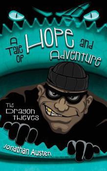 Paperback The Dragon Thieves: A Tale of Hope and Adventure Book