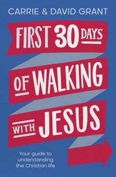 Paperback First 30 Days of Walking with Jesus: Your Guide to Understanding the Christian Life Book