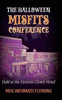 The Halloween Misfits Conference: Held at the Famous Clown Motel