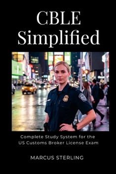 Paperback CBLE Simplified: The Complete Study System for the US Customs Broker License Book