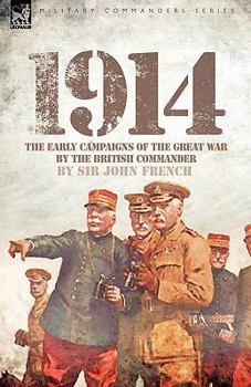 Paperback 1914: The Early Campaigns of the Great War by the British Commander Book