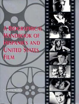 Paperback A Biographical Handbook of Hispanics and United States Film Book