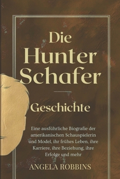 Die Hunter Schafer-Geschichte: Eine ausführliche Biografie der amerikanischen Schauspielerin und Model, ihr frühes Leben, ihre Karriere, ihre Beziehung, ihre Erfolge und mehr (German Edition)