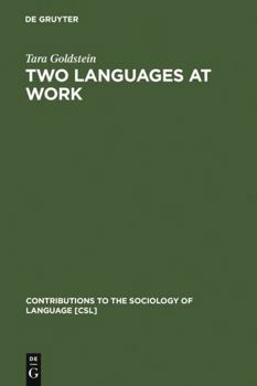 Two Languages at Work: Bilingual Life on the Production Floor - Book #74 of the Contributions to the Sociology of Language [CSL]