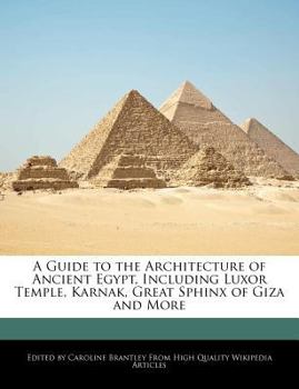 Paperback A Guide to the Architecture of Ancient Egypt, Including Luxor Temple, Karnak, Great Sphinx of Giza and More Book