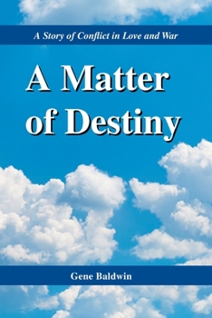 Paperback A Matter of Destiny: A Story of Conflict in Love and War Book