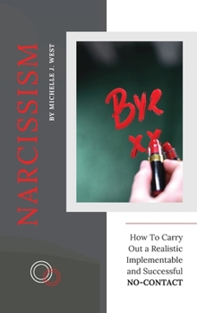 Hardcover Narcissism: How To Carry Out a Realistic, Implementable, and Successful NO-CONTACT Book
