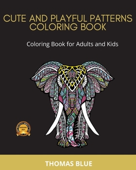 Paperback Cute and Playful Patterns Coloring Book: Coloring Book for Adults and Kids Book