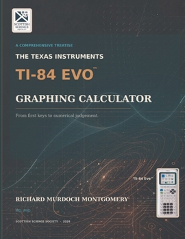The Texas Instruments TI-84 Evo Graphing Calculator - A Comprehensive Treatise