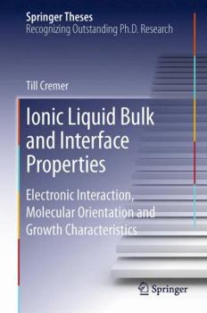 Paperback Ionic Liquid Bulk and Interface Properties: Electronic Interaction, Molecular Orientation and Growth Characteristics Book