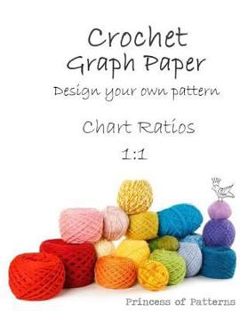 Paperback Crochet Graph Paper: Design Your Own: Chart Ratios 1:1 Book