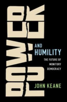 Paperback Power and Humility: The Future of Monitory Democracy Book