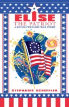 Paperback Elise the Patriot: A Revolutionary War Story Book