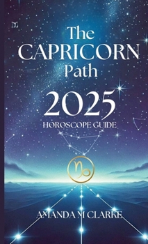 Paperback The Capricorn Path: Your Daily 2025 Horoscope Guide Book