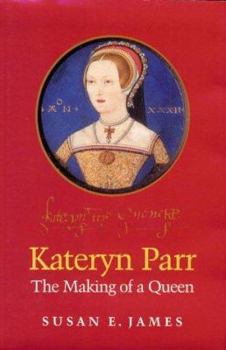 Hardcover Kateryn Parr: The Making of a Queen Book