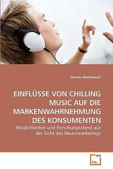 Paperback Einflüsse Von Chilling Music Auf Die Markenwahrnehmung Des Konsumenten [German] Book