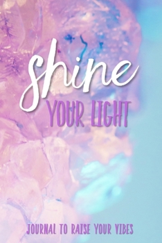 Shine journal to raise your vibes 6 x 9 blank lined journal