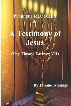 Paperback Prophetic RECORDS & A Testimony of Jesus: Thy Throne Forever VII Book