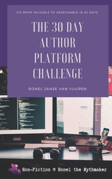 Paperback The 30 Day Author Platform Challenge: Go from invisible to searchable in 30 days. Book