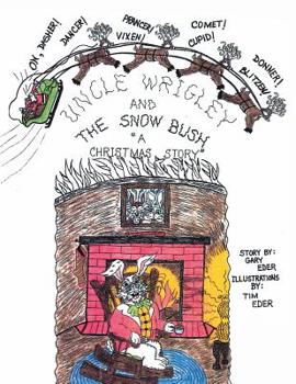 Paperback Uncle Wrigley and the Snow Bush: A Christmas Story Book