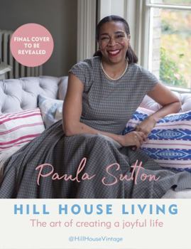 Hardcover Hill House Living: The art of creating a joyful life - simple, practical decorating tips and cosy recipes Book