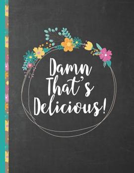 Paperback Damned That's Delicious: Personalized blank cookbook journal for recipes to write in for women, girls, teens - a recipe keepsake book with cust Book