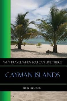 Paperback Why Travel When You Can Live There? Cayman Islands Book