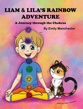 Hardcover Liam and Lila's Rainbow Adventure - A Journey Through the Chakras Book