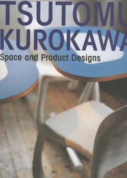 Hardcover Tsutomu Kurokawa: Space and Product Designs Book