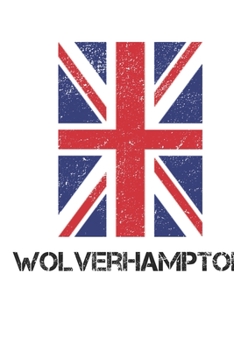 Paperback Wolverhapmton: Wolverhapmton Union Jack Flag Blank Travel Journal Diary Notebook forWolverhapmton And England (6X9, 120 pages) Book