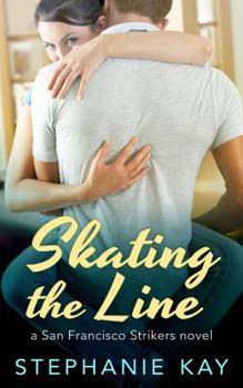 Skating the Line - Book #2 of the San Francisco Strikers