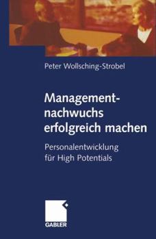 Managementnachwuchs Erfolgreich Machen: Personalentwicklung Fur High Potentials