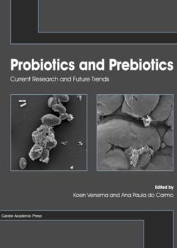 Hardcover Probiotics and Prebiotics: Current Research and Future Trends Book