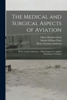 Paperback The Medical and Surgical Aspects of Aviation; by H. Graeme Anderson ... With Chapters on Applied Physiology of Aviation Book