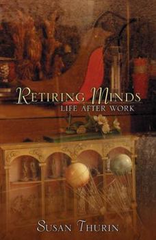 Paperback Retiring Minds: Life After Work Book