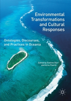 Paperback Environmental Transformations and Cultural Responses: Ontologies, Discourses, and Practices in Oceania Book