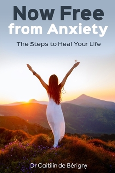 Paperback Now Free from Anxiety: The Steps to Heal Your Life Book