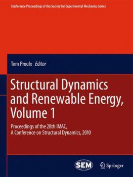 Paperback Structural Dynamics and Renewable Energy, Volume 1: Proceedings of the 28th Imac, a Conference on Structural Dynamics, 2010 Book