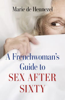 Paperback A Frenchwoman's Guide to Sex After Sixty Book