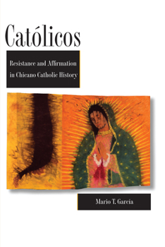 Paperback Católicos: Resistance and Affirmation in Chicano Catholic History Book